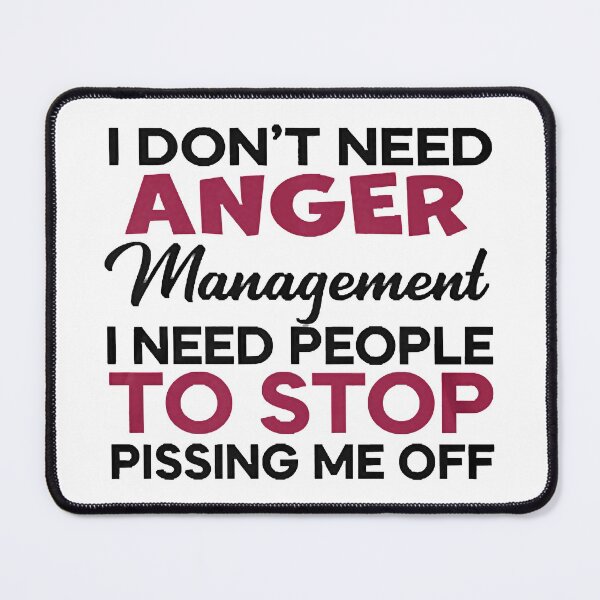 Item preview, I Dont Need Anger Management designed and sold by Cora Mann.