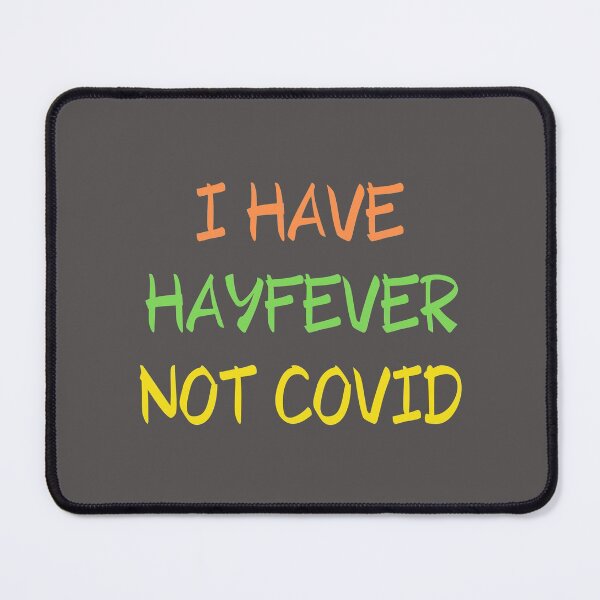 Item preview, I have Hay fever NOT Covid19 designed and sold by TheRightHonMP.