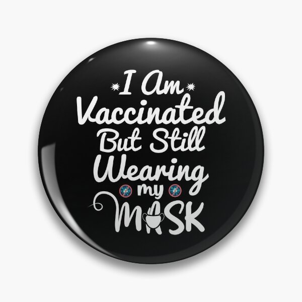 Item preview, I Am Vaccinated But Still Wearing My designed and sold by Artnight.