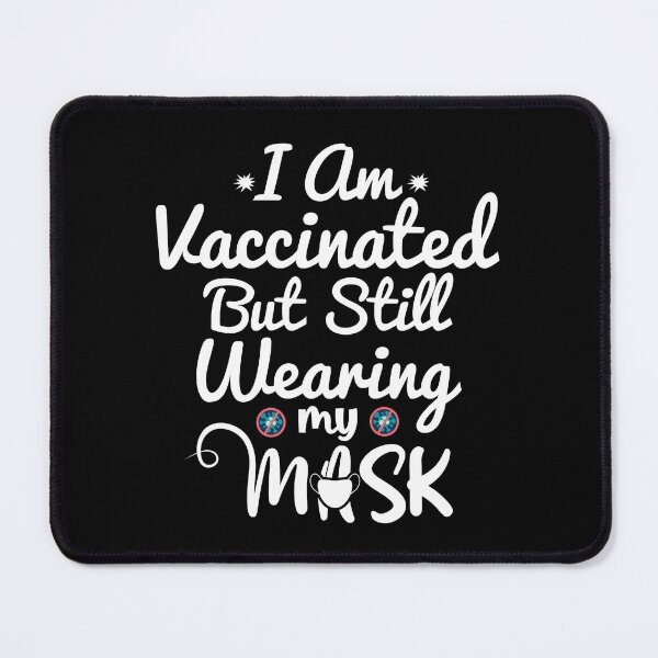 Item preview, I Am Vaccinated But Still Wearing My designed and sold by Artnight.