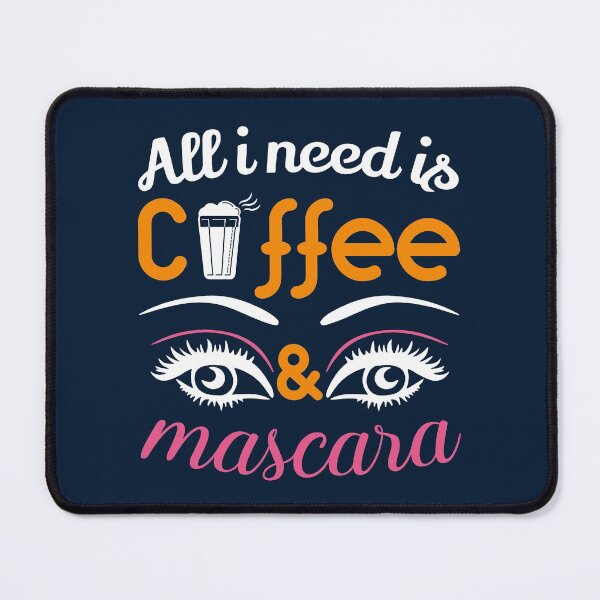 Item preview, All i Need is Coffee and Mascara, Coffee, Mascara, Coffee Love designed and sold by graphic-genie.