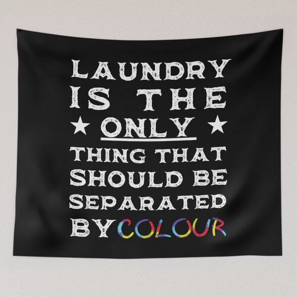 Item preview, Laundry is the only thing that should be separated by colour - Black Background designed and sold by Designforoz.