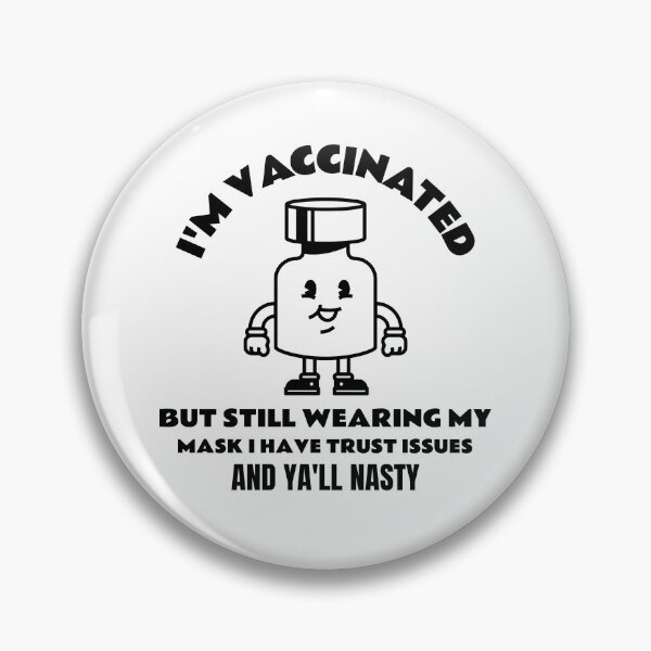 Item preview, I Am Vaccinated But Still Wearing My Mask, I Got Trust Issues and Y’all Nasty Funny Design about being vaccinated and still wearing a mask designed and sold by jtancrum61.