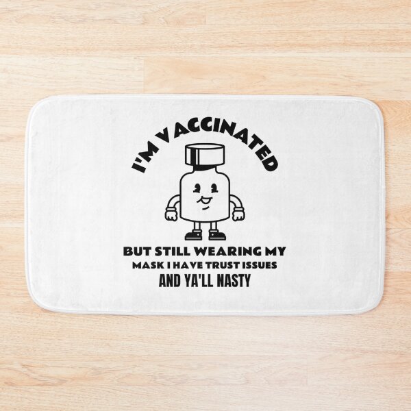 Item preview, I Am Vaccinated But Still Wearing My Mask, I Got Trust Issues and Y’all Nasty Funny Design about being vaccinated and still wearing a mask designed and sold by jtancrum61.