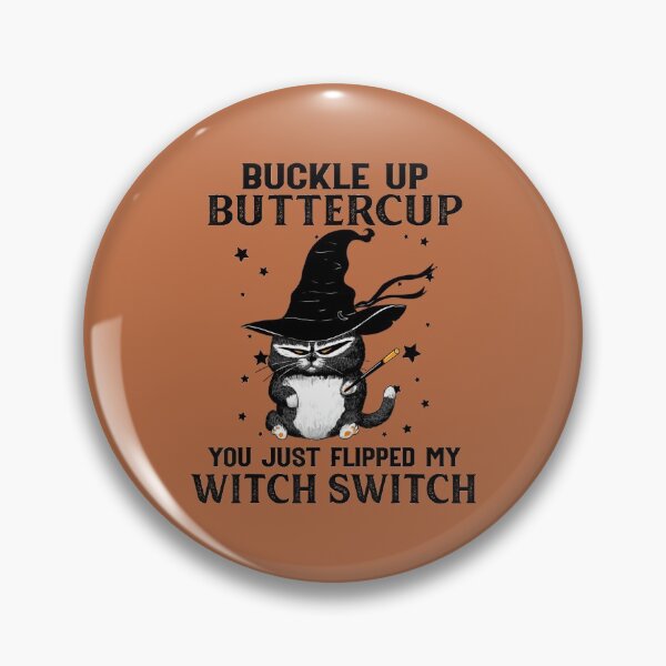 Item preview, Cat Buckle Up Buttercup You Just Flipped My Witch Switch  designed and sold by blockerbab.