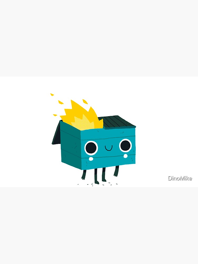 Dumpster Is Fine by DinoMike