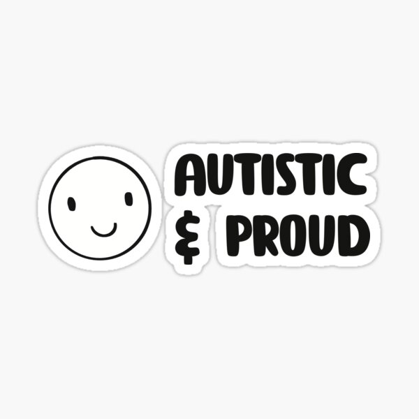 Autistic & Proud Sticker