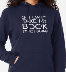 If I can't take my book I'm not going Lightweight Hoodie