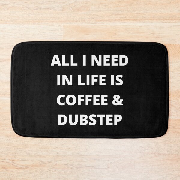 Aperçu de l'œuvre TOUT CE QUE J'AI BESOIN DANS LA VIE, C'EST DU CAFÉ ET DU DUBSTEP créée et vendue par uniqueitems.