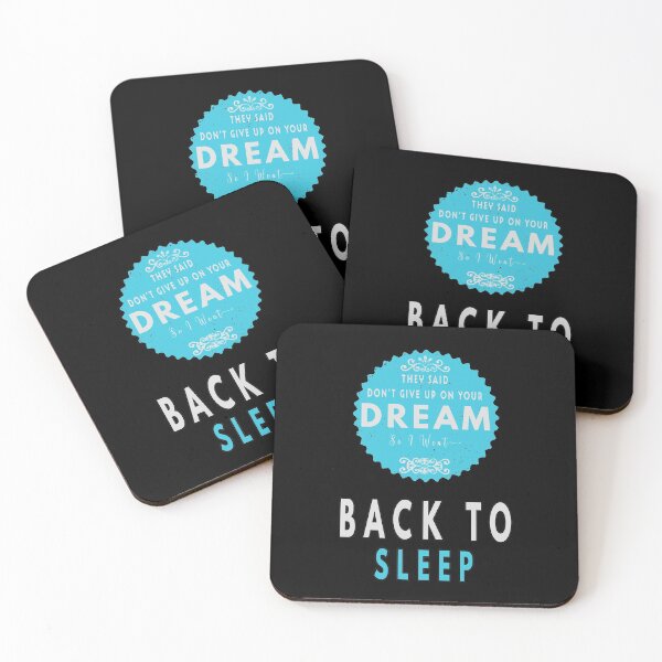 Item preview, They Said Don't Give Up On Your Dream Back To Sleep designed and sold by FridPix.