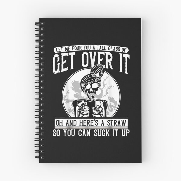 Item preview, Let Me pour you a tall glass of get over it Skeleton designed and sold by blockerbab.