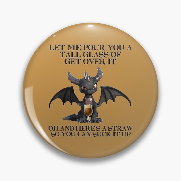 Item preview, Let Me Pour You A Tall Glass Of Get Over It Oh And Here designed and sold by blockerbab.