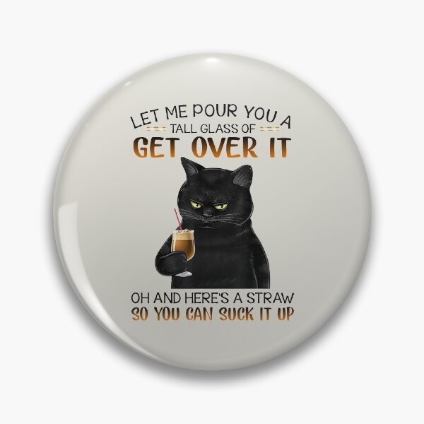 Item preview, Let me pour you a tall glass of get over it oh designed and sold by blockerbab.