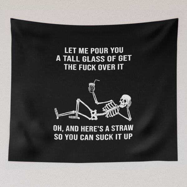 Item preview, Let Me Pour You A Tall Glass Of Get The Fuck Over It designed and sold by blockerbab.
