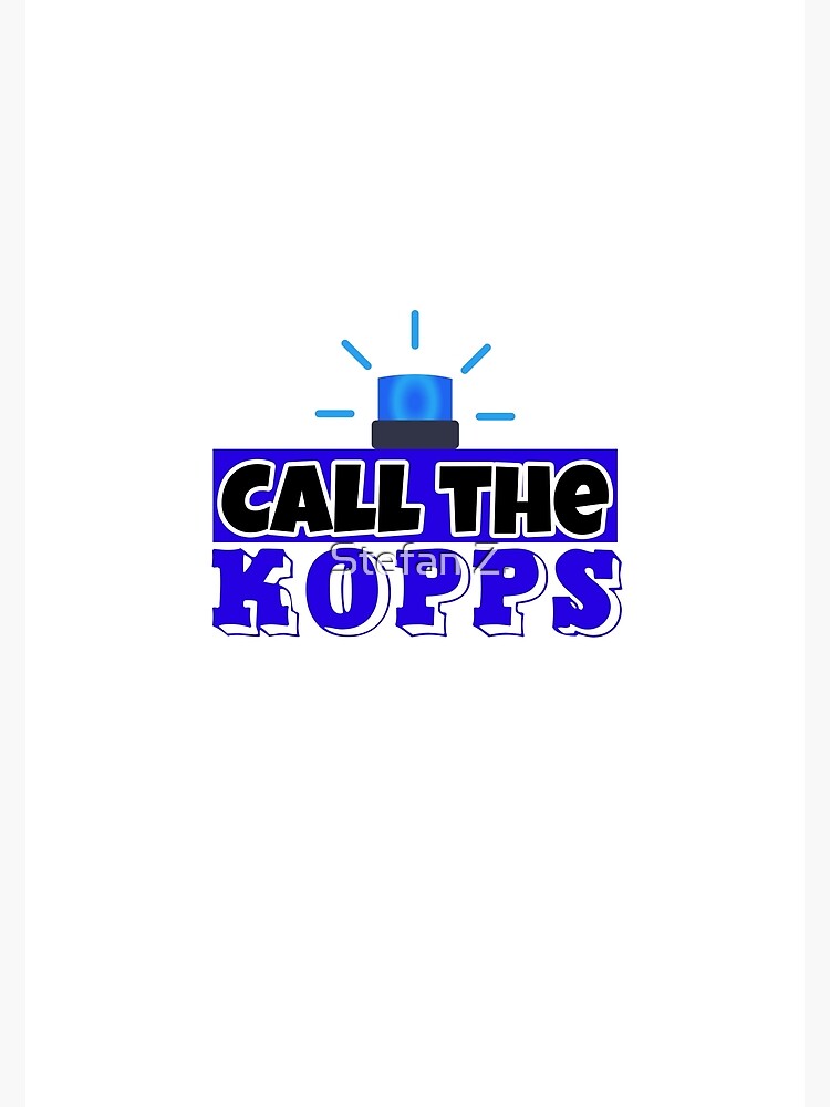 CALL THE KOPPS Poster for Sale by hamzazeer