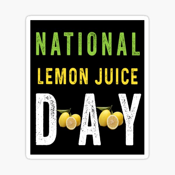 "NATIONAL LEMON JUICE DAY" Sticker for Sale by Hussain90 Redbubble