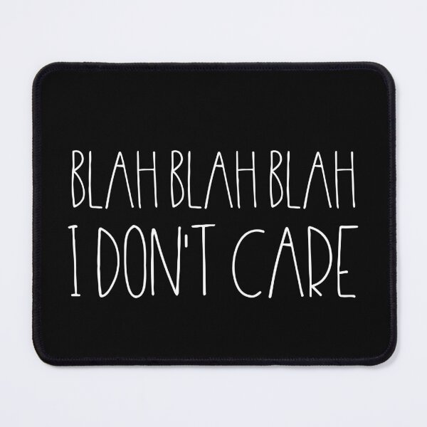 Item preview, Blah blah blah I don't care designed and sold by TheLemonBox.