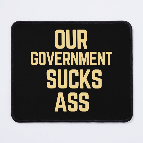 Item preview, Our Government Sucks Ass designed and sold by Legit Hooligan.