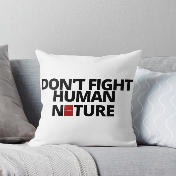 Item preview, DON'T FIGHT human nature, EXPLOIT it. designed and sold by Tiredmenphilo.