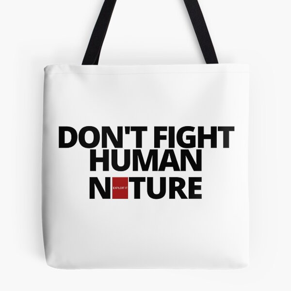 Item preview, DON'T FIGHT human nature, EXPLOIT it. designed and sold by Tiredmenphilo.