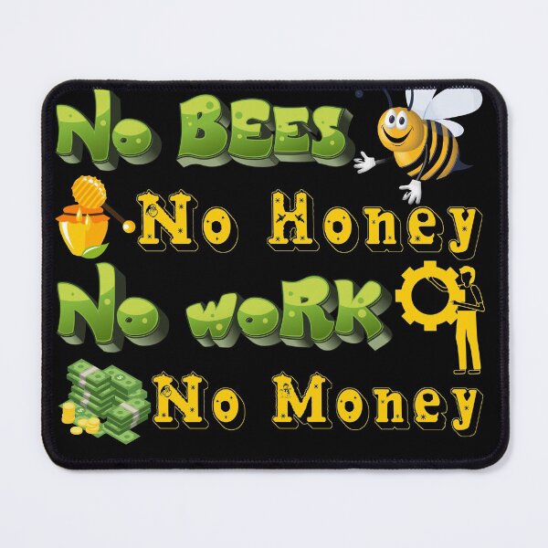 Item preview, No bees no honey no work no money designed and sold by pnkpopcorn.