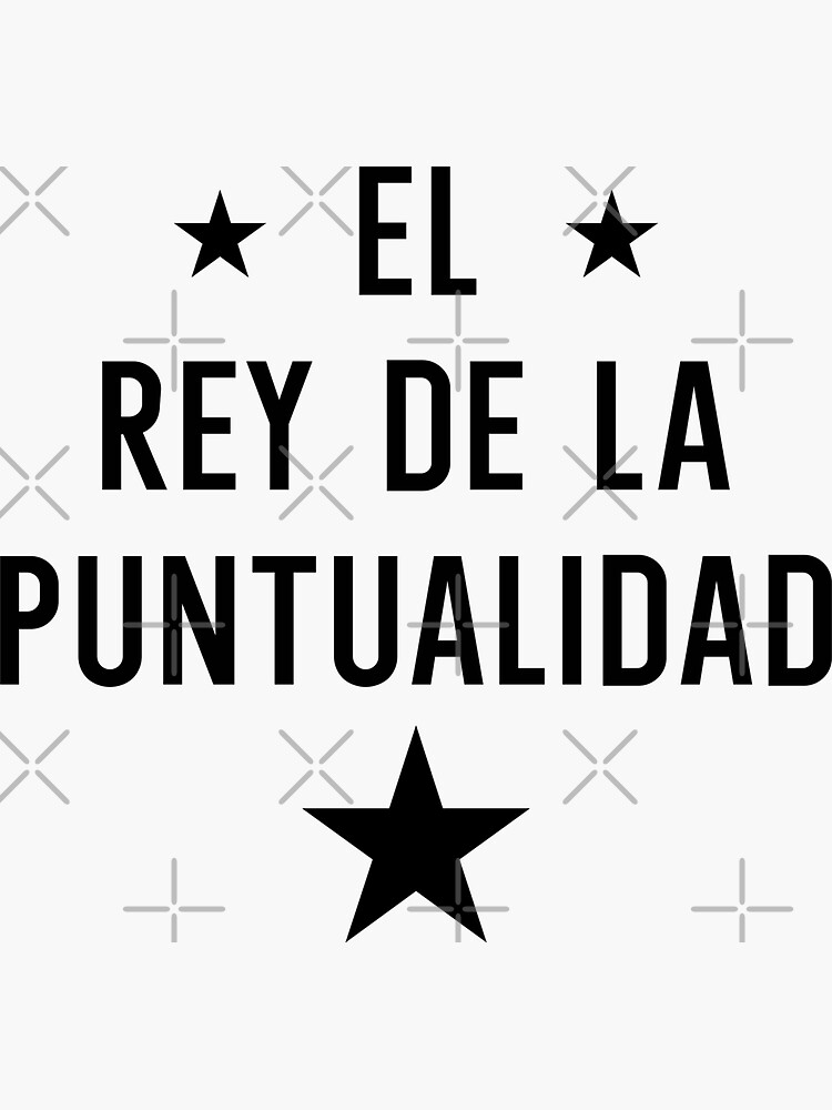 El Rey De La Puntualidad Sticker For Sale By Ourlatinthing Redbubble 8975