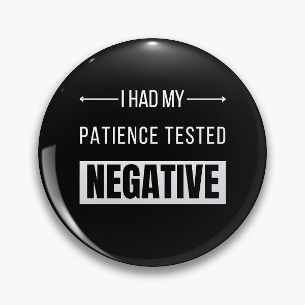 Item preview, I Had My Patience Tested I'm Negative Sarcastic Funny Quote designed and sold by Jewelspride.