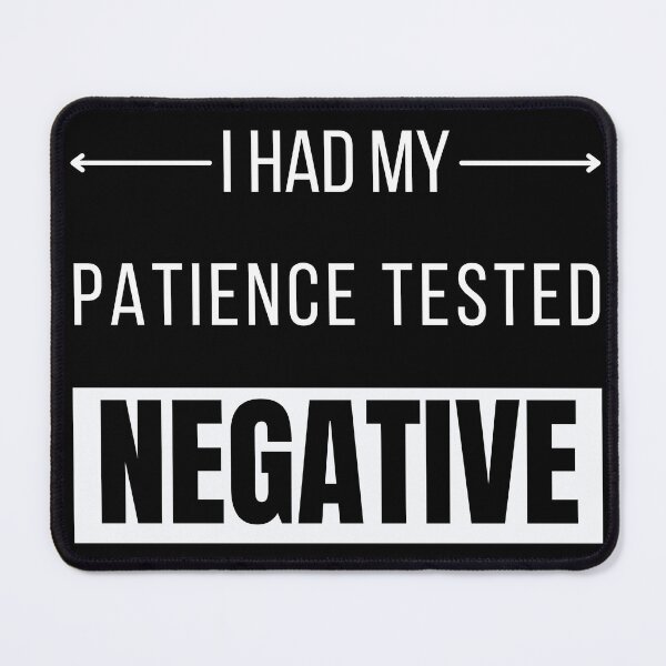Item preview, I Had My Patience Tested I'm Negative Sarcastic Funny Quote designed and sold by Jewelspride.
