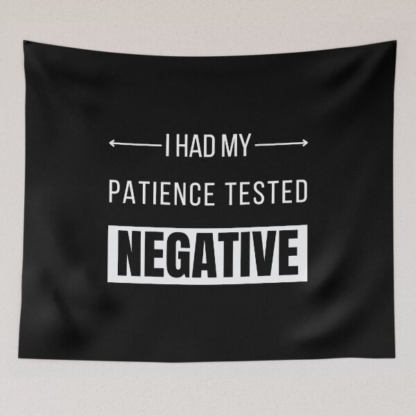 Item preview, I Had My Patience Tested I'm Negative Sarcastic Funny Quote designed and sold by Jewelspride.