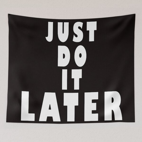 Item preview, Just Do It Later designed and sold by roleshop.