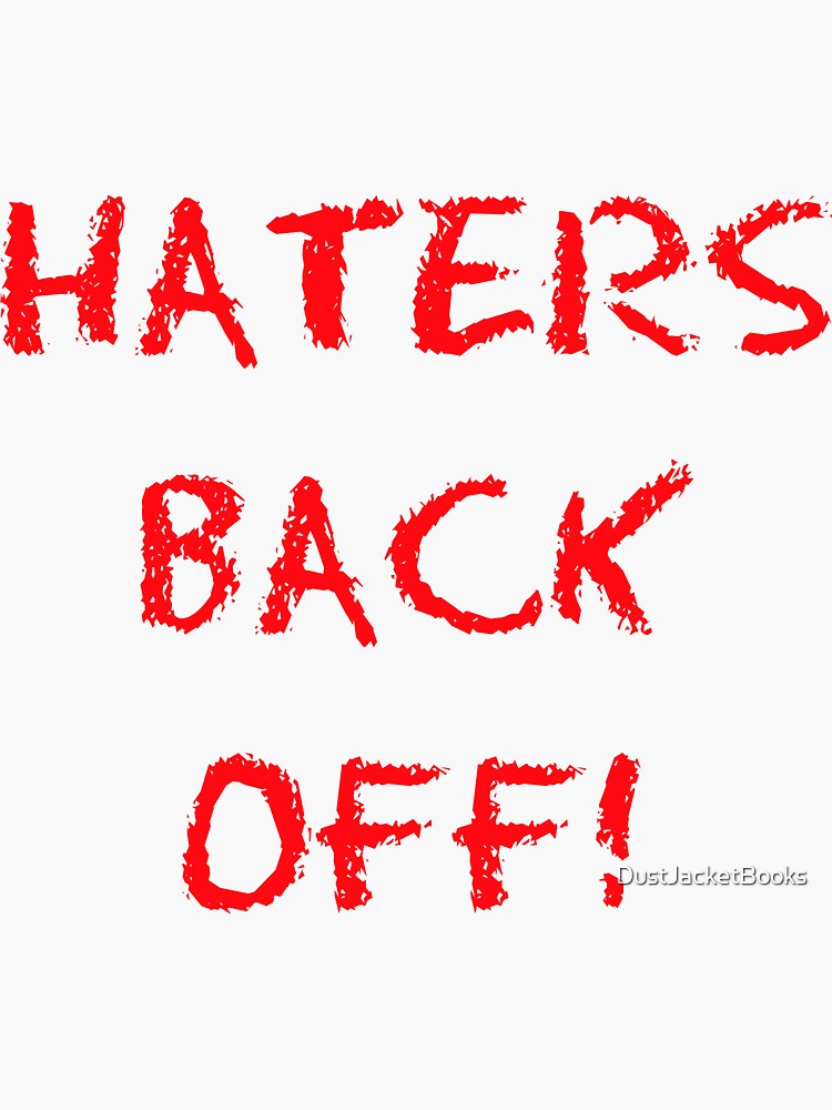 "Haters back off!" Sticker for Sale by DustJacketBooks Redbubble