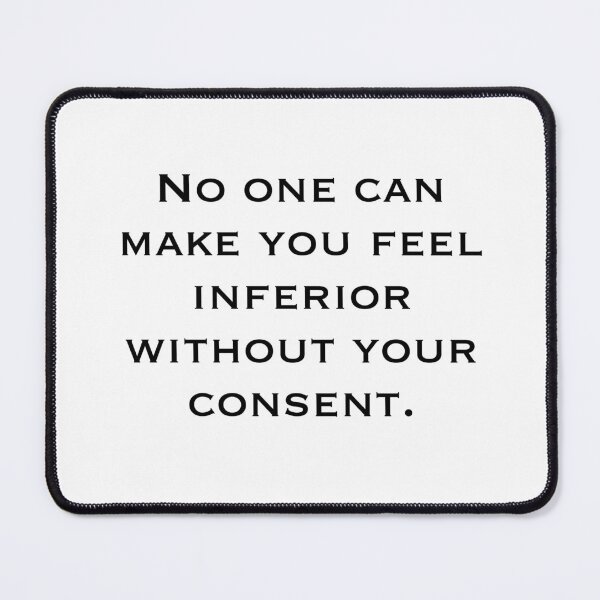 Item preview, NO ONE CAN MAKE YOU FEEL INFERIOR WITHOUT YOUR CONSENT Roosevelt designed and sold by SkualiDesign.