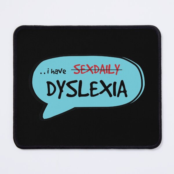 Item preview, I Have Dyslexia designed and sold by Photoque.