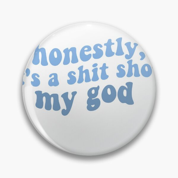 Item preview, honestly its a shit show my god peter mcpoland lyrics shit show blue designed and sold by emcazalet.