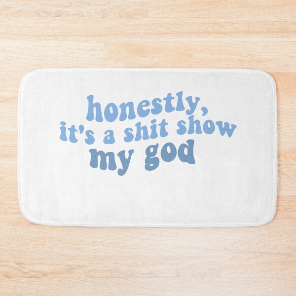 Item preview, honestly its a shit show my god peter mcpoland lyrics shit show blue designed and sold by emcazalet.