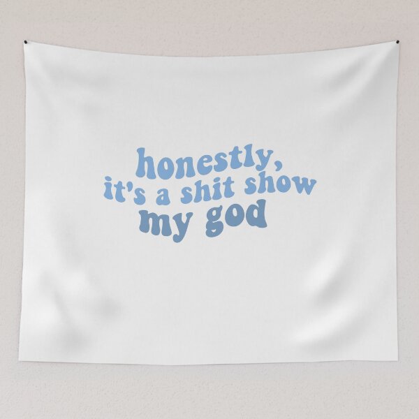 Item preview, honestly its a shit show my god peter mcpoland lyrics shit show blue designed and sold by emcazalet.