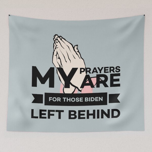 Item preview, Prayers for Those Biden Left Behind designed and sold by Twittlefish.