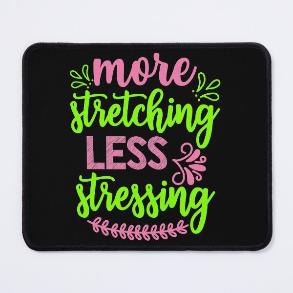 Item preview, More Stretching Less Stressing Yoga Quote designed and sold by D3monic.