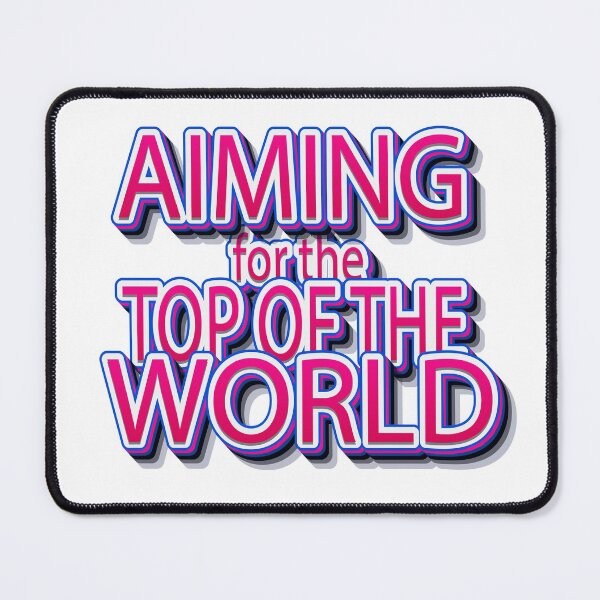 Item preview, AIMING FOR THE TOP OF THE WORLD designed and sold by roleshop.