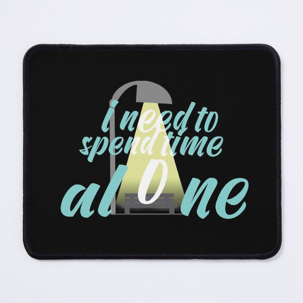 Item preview, I need to spend time alone designed and sold by Y2AA.