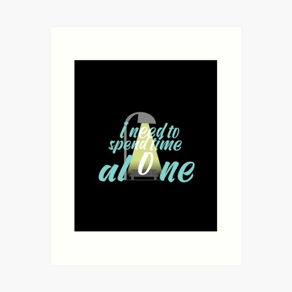 Item preview, I need to spend time alone designed and sold by Y2AA.