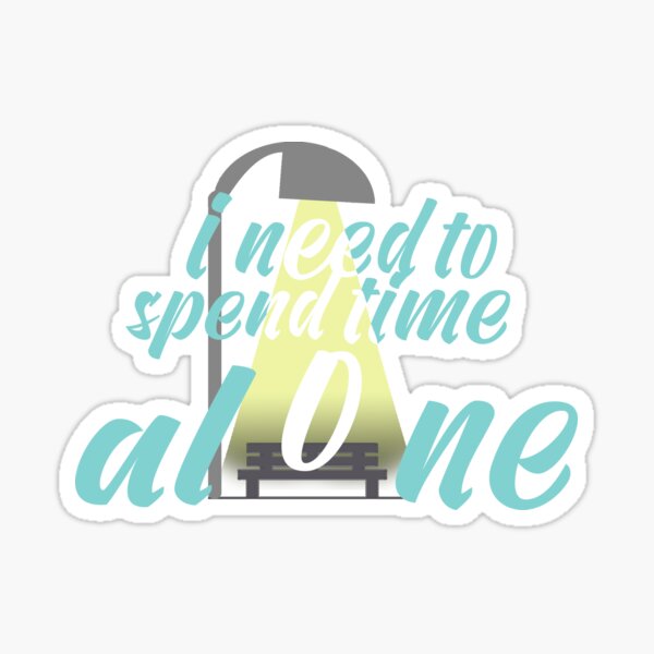 Item preview, I need to spend time alone designed and sold by Y2AA.