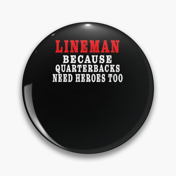 Item preview,  Lineman Because Quarterbacks Need Heroes designed and sold by leonavi.
