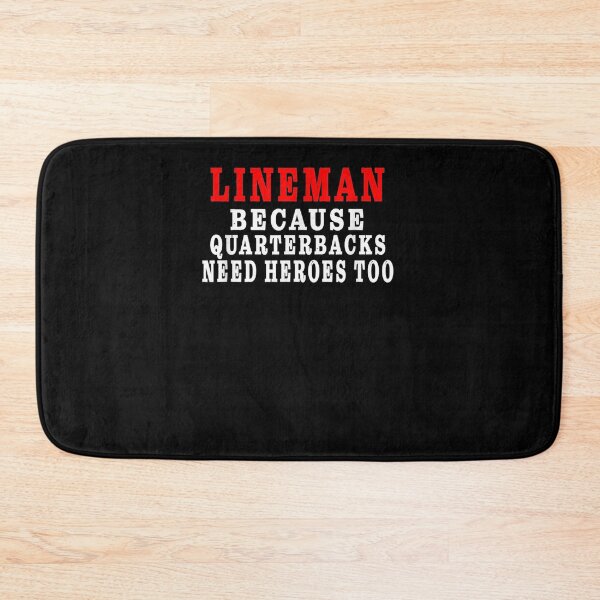 Item preview,  Lineman Because Quarterbacks Need Heroes designed and sold by leonavi.