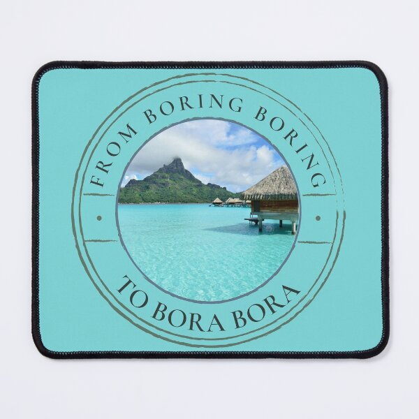 Item preview, From boring boring to Bora Bora designed and sold by Designforoz.