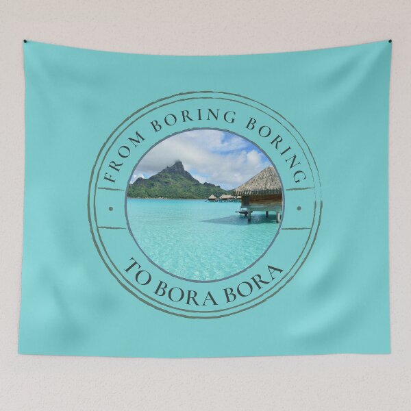 Item preview, From boring boring to Bora Bora designed and sold by Designforoz.