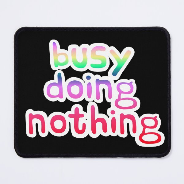 Item preview, Busy doing nothing saying rainbow colored designed and sold by EllianhPi.