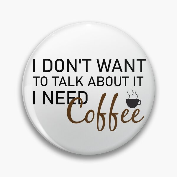 Item preview, I don't want to talk about it i need coffee, Café macchiato caffeine, coffee, coffee shops, Coffea designed and sold by adjamine.