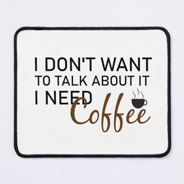 Item preview, I don't want to talk about it i need coffee, Café macchiato caffeine, coffee, coffee shops, Coffea designed and sold by adjamine.