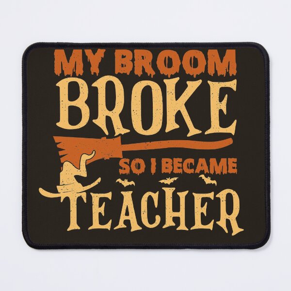Item preview, "My Broom Broke So I Became A Teacher" - Funny text and graphic Halloween (grunge texture) designed and sold by Unohana.